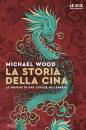 WOOD MICHAEL, La storia della Cina Ritratto di una civilt� ...