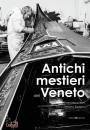 JORI FRANCESCO, Antichi mestieri del Veneto