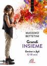 BETTETINI MASSIMO, Grandi insieme Genitori e figli 12-18 anni