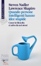NADLER - SHAPIRO, Quando persone intelligenti hanno idee stupide