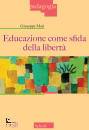 MARI GIUSEPPE, Educazione come sfida della libert�
