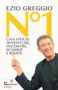 GREGGIO EZIO, N�1 Una vita di avventure incontri scherzi risate