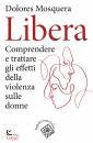 MOSQUERA DOLORES, Libera Comprendere e trattare gli effetti della...