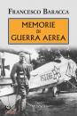 BARACCA FRANCESCO, Memorie di guerra aerea