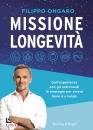 ONGARO FILIPPO, Missione longevit� Dall