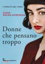 NOLEN-HOEKSEMA SUSAN, Donne che pensano troppo