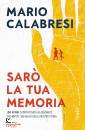 CALABRESI MARIO, Sar� la tua memoria
