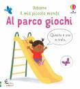 USBORNE, Al parco giochi Il mio piccolo mondo