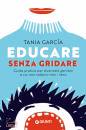 GARCIA TANIA, Educare senza gridare