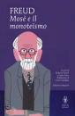 FREUD SIGMUND, Mos� e il monoteismo Ediz integrale
