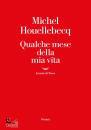 HOUELLEBECQ MICHEL, Qualche mese della mia vita