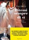 MICCIO ENZO, Ditemi sempre di s� Il mio viaggio tra ricordi ...