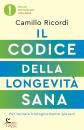 RICORDI CAMILLO, Il codice della longevit� sana Per tornare ...