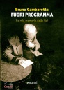 GAMBAROTTA BRUNO, Fuori programma Le mie memorie dalla Rai