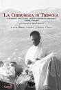 RAVIZZA EDITORE, La chirurgia in Trincea Coraggio e abilit� ...