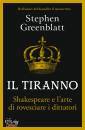 GREENBLATT STEPHEN, Il tiranno Shakespeare e l