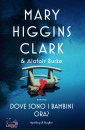 HIGGINS CLARK/ BURKE, Dove sono i bambini ora?