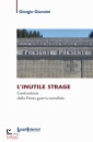 GIANNINI GIORGIO, Inutile strage Controstoria della prima guerra ...