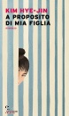 HYE-JIN KIM, A proposito di mia figlia