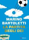 BARTOLETTI MARINO, La partita degli dei