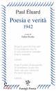 ELUARD PAUL, Poesia e verit� 1942 Testo francese a fronte