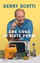SCOTTI GERRY, Che cosa vi siete persi