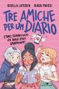 PAVESI G. - LATERZA, Tre amiche per un diario Come sopravvivere un anno