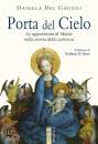 DEL GAUDIO DANIELA, Porta del cielo Le apparizioni di Maria nella ...