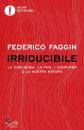 FAGGIN FEDERICO, Irriducibile La coscienza, la vita, i computer ...