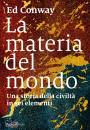 CONWAY ED, La materia del mondo Una storia della civilt� ...