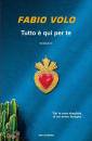 VOLO FABIO, Tutto � qui per te