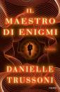 TRUSSONI DANIELLE, Il maestro di enigmi
