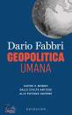 FABBRI DARIO, Geopolitica umana Capire il mondo dalle civilt� ..