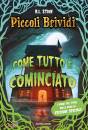 STINE R.L., Piccoli brividi. Come tutto � cominciato