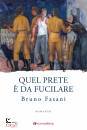 FASANI BRUNO, Quel prete � da fucilare