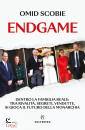 SCOBIE OMID, Endgame Dentro la famiglia reale: tra rivalit�,...