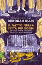 ELLIS DEBORAH, Il gatto nella citt� dei sogni