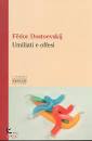 DOSTOEVSKIJ  F�DOR, Umiliati e offesi