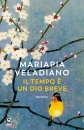 VELADIANO MARIAPIA, Il tempo � un dio breve