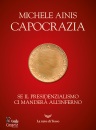 AINIS MICHELE, Capocrazia Se il presidenzialismo ci mander� ...