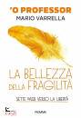 VARELLA MARIO, La bellezza della fragilit� Sette passi verso ...