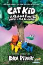PILKEY DAV, Cat kid e il club del fumetto. scopri il