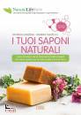 immagine di I tuoi saponi naturali Come produrre da s� ...