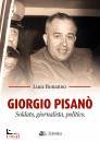 BONANNO LUCA, Giorgio Pisan� Soldato, giornalista, politico