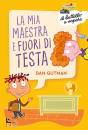 GUTMAN DAN, La mia maestra � fuori di testa