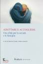 immagine di Adottare e accogliere Una sfida per la societ� ...