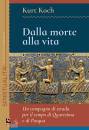 KOCH KURT, Dalla morte alla vita Un compagno di strada per...