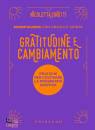 CINOTTI NICOLETTA, Gratitudine e cambiamento Mindfulness con grazia