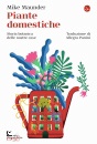 MAUNDER MIKE, Piante domestiche Storia botanica delle nostre ...