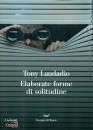 LAUDADIO TONY, Elaborate forme di solitudine